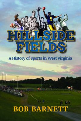 Hillside Fields : A History of Sports in West Virginia
