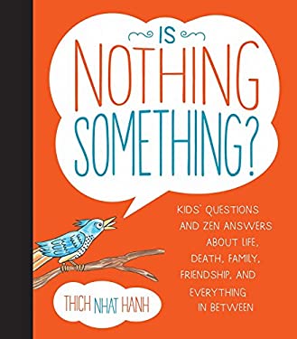 Is Nothing Something? : Kids' Questions and Zen Answers about Life, Death, Family, Friendship, and Everything in Between