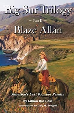 Big Sur Trilogy : America's Last Pioneer Family: Part 2 Blaze Allan