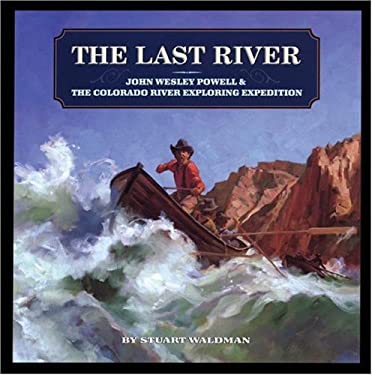 The Last River : John Wesley Powell and the Colorado River Exploring Expedition