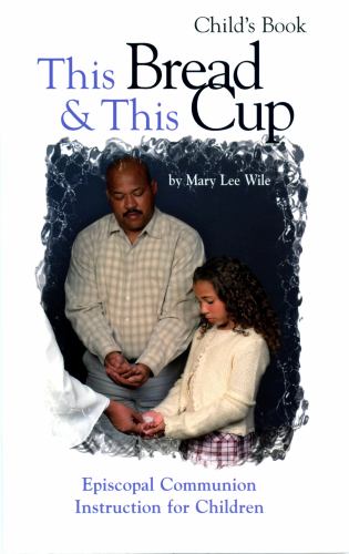This Bread and This Cup - Child's Book : Episcopal Communion Study