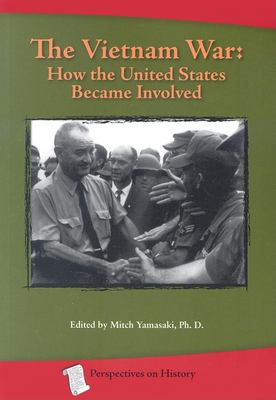 The Vietnam War: How the United States Became Involved