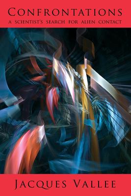 Confrontations : A Scientist's Search for Alien Contact