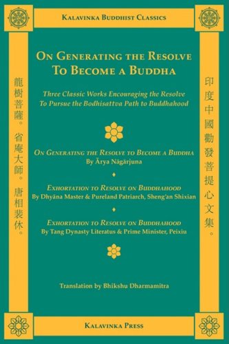 On Generating the Resolve to Become a Buddha : Three Classic Works Encouraging the Resolve to Pursue the Bodhisattva Path to Buddhahood