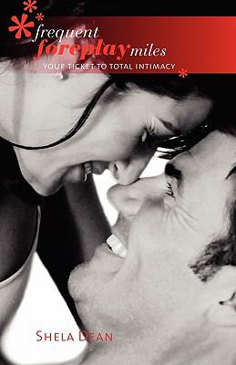 Frequent Foreplay Miles, Your Ticket to Total Intimacy