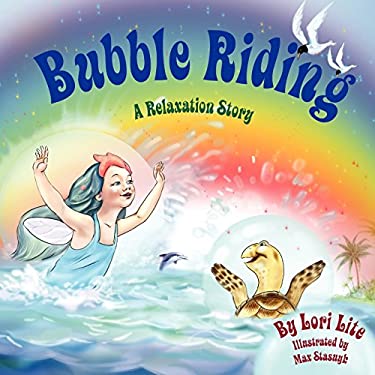 Bubble Riding : A Relaxation Story Designed to Teach Children Visualization Techniques to Increase Creativity While Lowering Stress and Anxiety