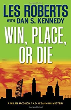 Win, Place, or Die : A Milan Jacovich / K. O. o'Bannion Mystery (#17)