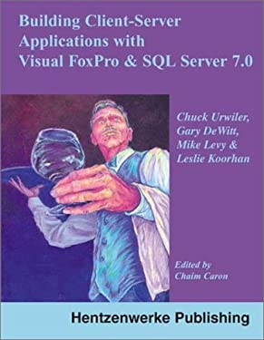 Building Client-Server Applications with Visual FoxPro and SQL Server 7. 0