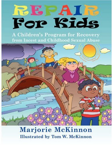 Repair for Kids : A Children's Program for Recovery from Incest and Childhood Sexual Abuse