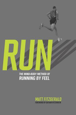 Run : The Mind-Body Method of Running by Feel