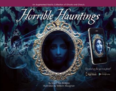 Horrible Hauntings : An Augmented Reality Collection of Ghosts and Ghouls