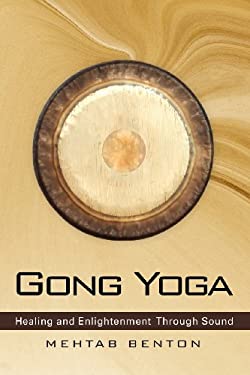 Gong Yoga : Healing and Enlightenment Through Sound