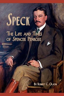 Speck - the Life and Times of Spencer Penrose