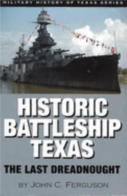 Historic Battleship Texas : The Last Dreadnought