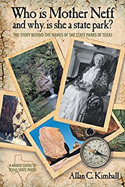 Who Is Mother Neff and What Is She a Texas State Park : The Story Behind the Names of the State Parks of Texas