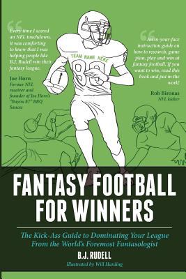 Fantasy Football for Winners : The Kick-Ass Guide to Dominating Your League from the World's Foremost Fantasologist