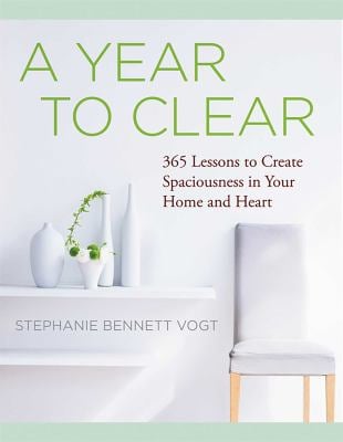 A Year to Clear : A Daily Guide to Creating Spaciousness in Your Home and Heart