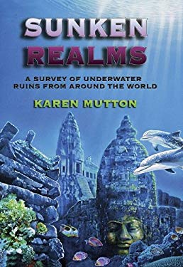 Sunken Realms : A Survey of Underwater Ruins from Around the World