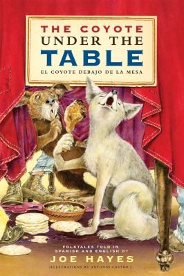 The Coyote under the Table : El Coyote Debajo de la Mesa