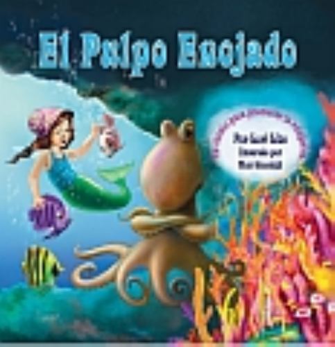 El Pulpo Enojado : Un Cuento Sobre Cómo Controlar la Ira Que Enseña la Relajación Muscular Activa y Progresiva, y la Respiración: un Cuento Sobre Cómo