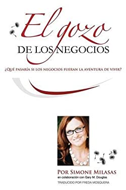 El Gozo de Los Negocios : ¿Qué Pasaría Si Los Negocios Fueran la Aventura de Vivir?