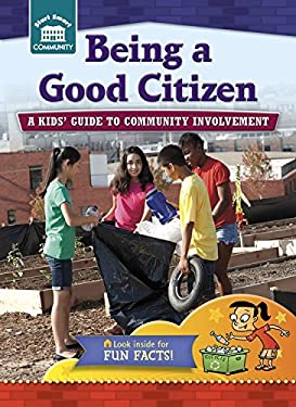 Being a Good Citizen : A Kids' Guide to Community Involvement