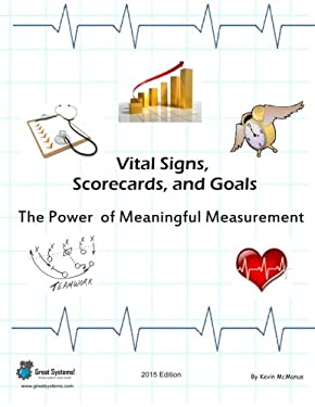 Vital Signs, Scorecards, and Goals : The Power of Meaningful Measurement