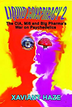 Liquid Conspiracy 2 : The CIA, MI5 and Big Pharma's War on Psychedelics