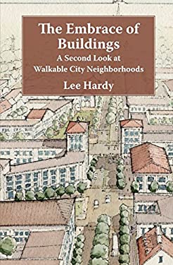 The Embrace of Buildings : A Second Look at Walkable City Neighborhoods