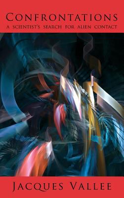 Confrontations : A Scientist's Search for Alien Contact
