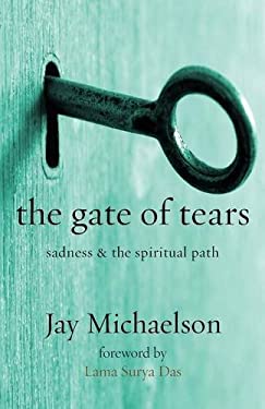 The Gate of Tears : Sadness and the Spiritual Path