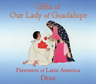 Gifts of Our Lady of Guadalupe : Patroness of Latin America