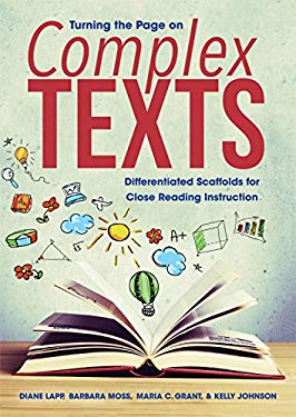 Turning the Page on Complex Texts : Differentiated Scaffolds for Close Reading Instruction (Grade-Specific Classroom Scenarios for Common Core State S
