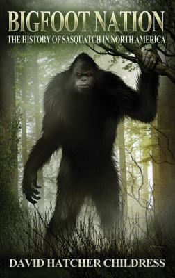 Bigfoot Nation : A History of Sasquatch in North America
