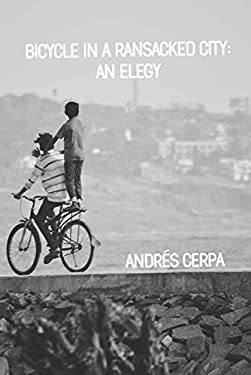 Bicycle in a Ransacked City : An Elegy