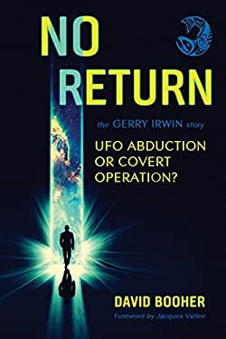 No Return : The Gerry Irwin Story, UFO Abduction or Covert Operation?