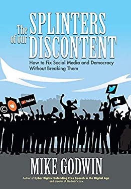 The Splinters of Our Discontent : How to Fix Social Media and Democracy Without Breaking Them