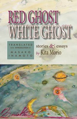 Red Ghost, White Ghost : Stories and Essays