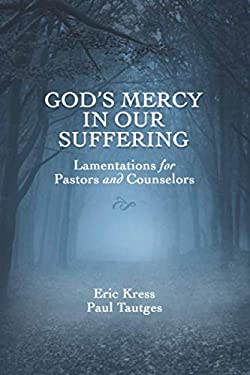 God's Mercy in Our Suffering : Lamentations for Pastors and Counselors