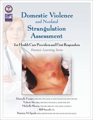 Domestic Violence and Nonfatal Strangulation Assessment : For Health Care Providers and First Responders