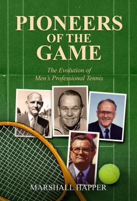 Pioneers of the Game : The Evolution of Men's Professional Tennis