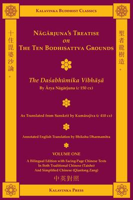 Na¯ga¯rjuna's Treatise on the Ten Bodhisattva Grounds (Bilingual) - Volume One: The Dasabhumika Vibha?a (Kalavinka Buddhist Classics)
