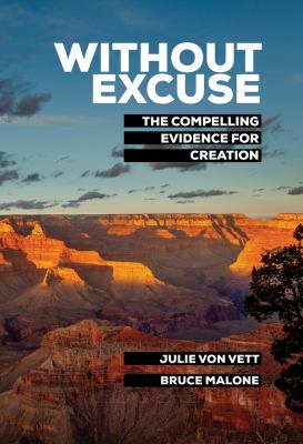 Without Excuse : The Compelling Evidence for Creation