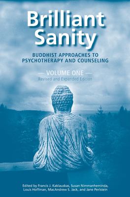 Brilliant Sanity (Vol. 1; Revised and Expanded Edition) : Buddhist Approaches to Psychotherapy and Counseling