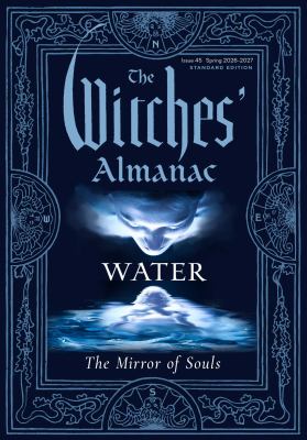 The Witches' Almanac 2026-2027 Standard Edition Issue 45 : Water: the Mirror of Souls