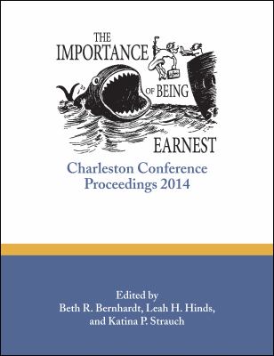 The Importance of Being Earnest : Charleston Conference Proceedings 2014