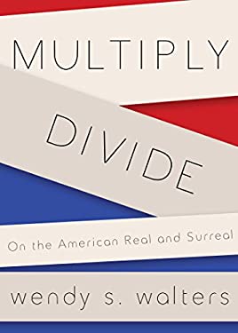 Multiply/Divide : On the American Real and Surreal