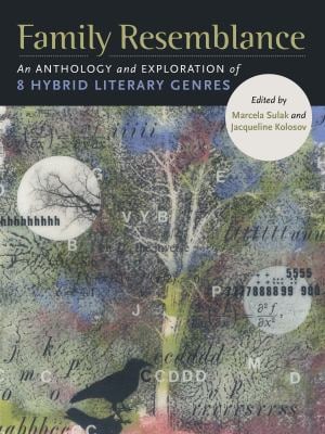 Family Resemblance : An Anthology and Exploration of 8 Hybrid Literary Genres