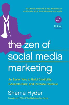 The Zen of Social Media Marketing : An Easier Way to Build Credibility, Generate Buzz, and Increase Revenue
