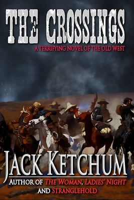 The Crossings : A Terrifying Novel of the Old West